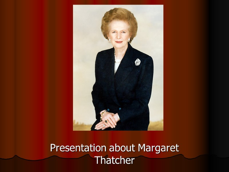 Presentation about Margaret Thatcher